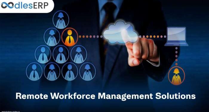 Remote Workforce Management Solutions For Enterprises